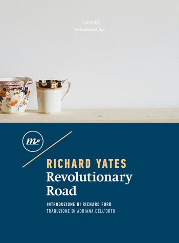 Revolutionary Road - Richard Yates - Libro Minimum Fax 2017, Minimum classics | Libraccio.it