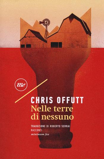 Nelle terre di nessuno - Chris Offutt - Libro Minimum Fax 2017, Sotterranei | Libraccio.it