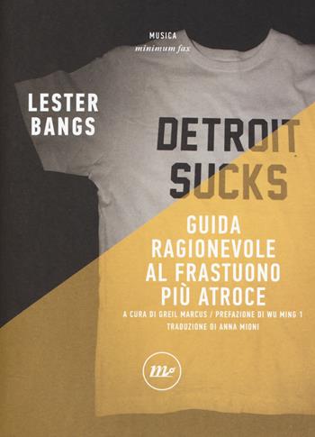 Guida ragionevole al frastuono più atroce - Lester Bangs - Libro Minimum Fax 2018, Minimum Fax musica | Libraccio.it