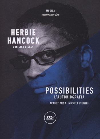 Possibilities. L'autobiografia - Herbie Hancock, Lisa Dickey - Libro Minimum Fax 2017, Minimum Fax musica | Libraccio.it