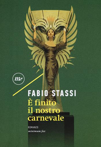 È finito il nostro carnevale - Fabio Stassi - Libro Minimum Fax 2018, Nichel | Libraccio.it