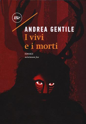 I vivi e i morti - Andrea Gentile - Libro Minimum Fax 2018, Nichel | Libraccio.it