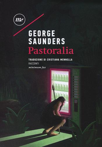 Pastoralia - George Saunders - Libro Minimum Fax 2018, Sotterranei | Libraccio.it