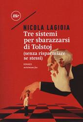 Tre sistemi per sbarazzarsi di Tolstoj (senza risparmiare se stessi)