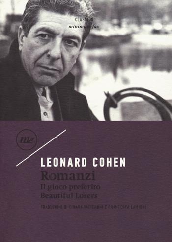 Romanzi: Il gioco preferito-Beautiful losers - Leonard Cohen - Libro Minimum Fax 2018, Minimum classics | Libraccio.it