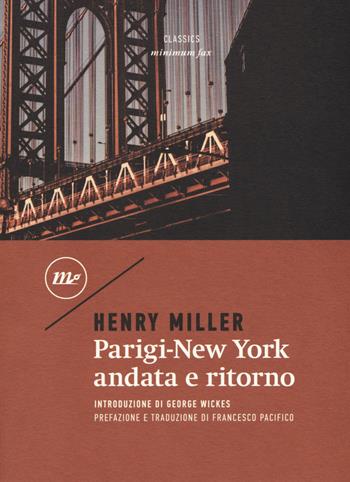 Parigi-New York andata e ritorno - Henry Miller - Libro Minimum Fax 2018, Minimum classics | Libraccio.it