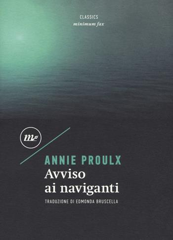 Avviso ai naviganti - E. Annie Proulx - Libro Minimum Fax 2018, Minimum classics | Libraccio.it