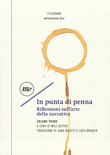 In punta di penna. Riflessioni sull'arte della narrativa. Vol. 1  - Libro Minimum Fax 2018, Filigrana | Libraccio.it
