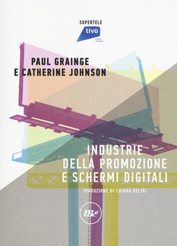 Industrie della promozione e schermi digitali - Paul Grainge, Catherine Johnson - Libro Minimum Fax 2018, SuperTele | Libraccio.it