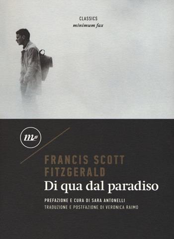 Di qua dal paradiso - Francis Scott Fitzgerald - Libro Minimum Fax 2018, Minimum classics | Libraccio.it