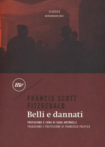 Belli e dannati - Francis Scott Fitzgerald - Libro Minimum Fax 2018, Minimum classics | Libraccio.it