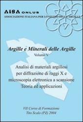 Argille e minerali delle argille. Analisi di materiali argillosi per diffrazione di raggi X e microscopia elettronica a scansione. Teoria e applicazioni