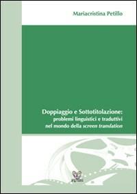 Doppiaggio e sottotitolazione. Problemi linguistici e traduttivi nel mondo della screen translation - Mariacristina Petillo - Libro Digilabs 2008 | Libraccio.it