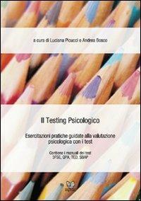 Il testing psicologico. Esercitazioni pratiche guidate alla valutazione psicologica con i test - Luciana Picucci, Andrea Bosco - Libro Digilabs 2009 | Libraccio.it