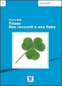 Triade. Due racconti e una fiaba - Nicola Bufo - Libro Digilabs 2009, Novelia | Libraccio.it