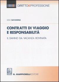 Contratti di viaggio e responsabilità. Il danno da vacanza rovinata - Lidia Savanna - Libro Giappichelli-Linea Professionale 2008, Diritto e professione | Libraccio.it
