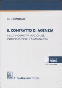 Il contratto di agenzia nella normativa nazionale, internazionale e comunitaria - Elena Brandolini - Libro Giappichelli-Linea Professionale 2010, Il diritto presente | Libraccio.it