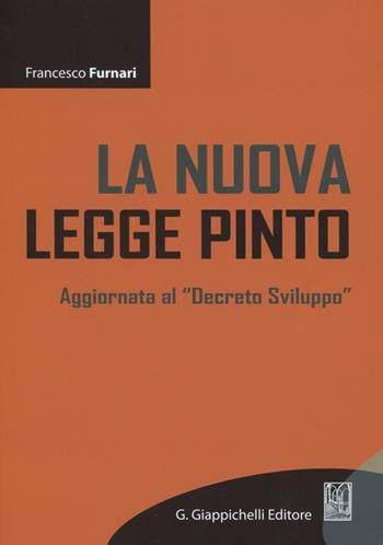 La nuova legge Pinto. Aggiornata al «Decreto sviluppo» - Francesco Furnari - Libro Giappichelli-Linea Professionale 2012 | Libraccio.it