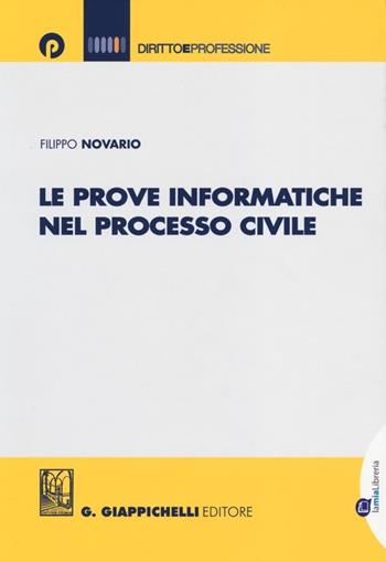 Le prove informatiche nel processo civile - Filippo Novario - Libro Giappichelli-Linea Professionale 2014, Diritto e professione | Libraccio.it