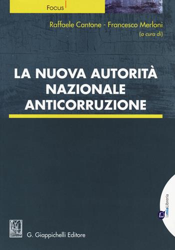 La nuova autorità nazionale anticorruzione  - Libro Giappichelli-Linea Professionale 2015, Focus | Libraccio.it