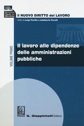 Il nuovo diritto del lavoro. Vol. 1: Il lavoro alle dipendenze delle amministrazioni pubbliche  - Libro Giappichelli-Linea Professionale 2013, Grandi temi del diritto | Libraccio.it