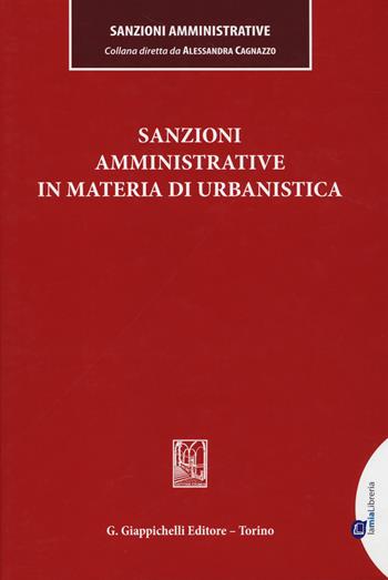 Sanzioni amministrative in materia di urbanistica  - Libro Giappichelli-Linea Professionale 2014, Sanzioni amministrative | Libraccio.it