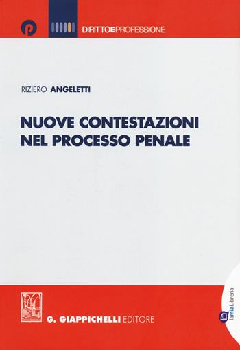 Nuove contestazioni nel processo penale - Riziero Angeletti - Libro Giappichelli-Linea Professionale 2014, Diritto e professione | Libraccio.it