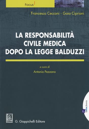 La responsabilità civile medica dopo la legge Balduzzi - Francesco Cecconi, Gaia Cipriani - Libro Giappichelli-Linea Professionale 2014, Focus | Libraccio.it