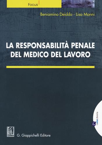 La responsabilità penale del medico del lavoro - Beniamino Deidda, Lisa Monni - Libro Giappichelli-Linea Professionale 2015, Focus | Libraccio.it