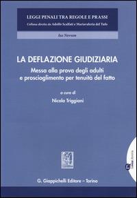 La deflazione giudiziaria. Messa alla prova degli adulti e proscioglimento per tenuità del fatto  - Libro Giappichelli-Linea Professionale 2014, Leggi penali tra regole e prassi | Libraccio.it