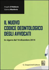 Il nuovo codice deontologico degli avvocati. In vigore dal 16 dicembre 2014 - Angelo D'Addesio, Gianna Manferto - Libro Giappichelli-Linea Professionale 2014 | Libraccio.it
