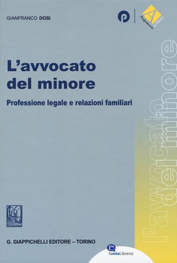 L' avvocato del minore. Professione legale e relazioni familiari - Gianfranco Dosi - Libro Giappichelli-Linea Professionale 2015, Argomenti del diritto | Libraccio.it