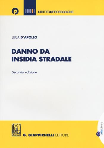 Danno da insidia stradale - Luca D'Apollo - Libro Giappichelli-Linea Professionale 2015, Diritto e professione. Nuova serie | Libraccio.it