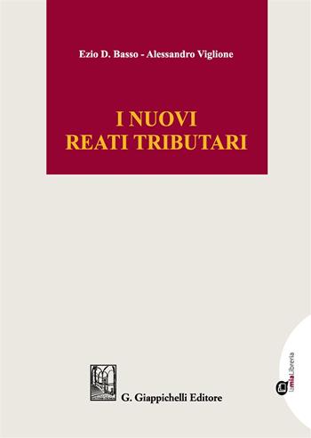 I nuovi reati tributari. Profili sostanziali e processuali. Con Contenuto digitale per download e accesso online - Ezio D. Basso, Alessandro Viglione - Libro Giappichelli-Linea Professionale 2017 | Libraccio.it