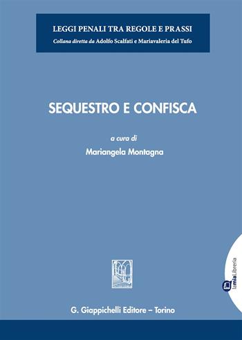 Sequestro e confisca  - Libro Giappichelli 2017, Leggi penali tra regole e prassi | Libraccio.it