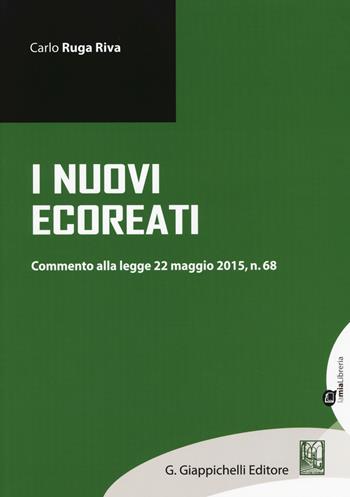 I nuovi ecoreati - Carlo Ruga Riva - Libro Giappichelli-Linea Professionale 2015 | Libraccio.it
