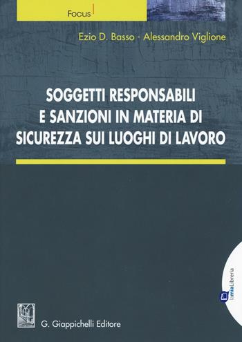 Soggetti responsabili e sanzioni in materia di sicurezza sui luoghi di lavoro. - Ezio D. Basso, Alessandro Viglione - Libro Giappichelli 2016, Focus | Libraccio.it