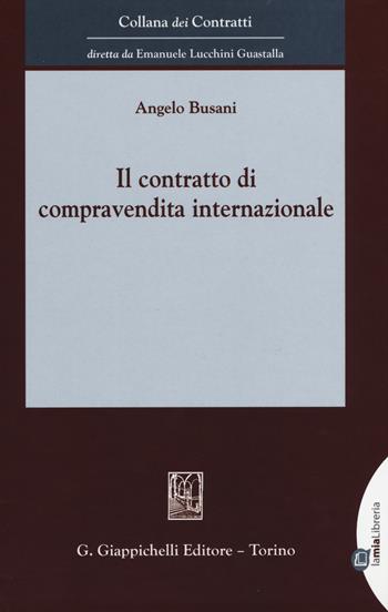 Il contratto di compravendita internazionale - Angelo Busani - Libro Giappichelli-Linea Professionale 2015, Collana dei contratti | Libraccio.it
