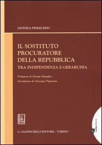 Il sostituto procuratore della Repubblica tra indipendenza e gerarchia - Leonida Primicerio - Libro Giappichelli-Linea Professionale 2015 | Libraccio.it