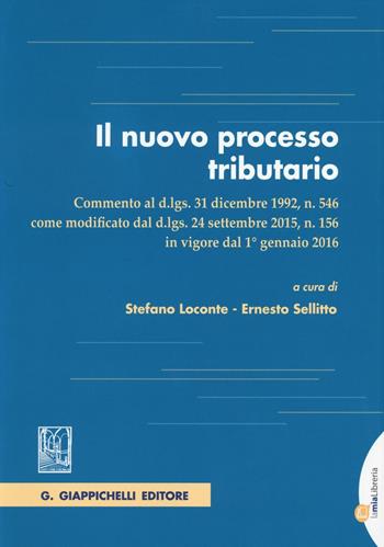 Il nuovo processo tributario. Commento al d.lgs. 31 dicembre 1992, n. 546 come modificato dal d.lgs. 24 settembre 2015, n. 156..  - Libro Giappichelli 2016 | Libraccio.it