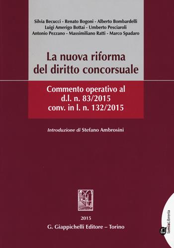 La nuova riforma del diritto concorsuale. Commento operativo al d.l. n. 83/2015 conv. in l.n.132/2015.  - Libro Giappichelli-Linea Professionale 2015 | Libraccio.it