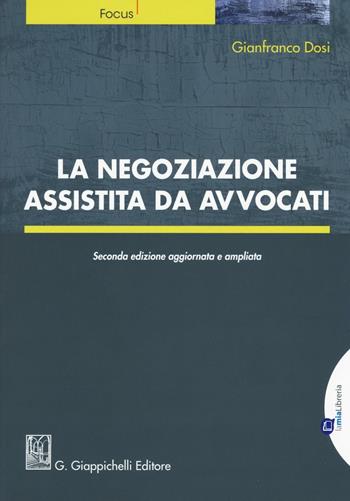 La negoziazione assistita da avvocati - Gianfranco Dosi - Libro Giappichelli-Linea Professionale 2016, Focus | Libraccio.it