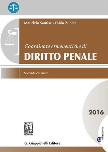 Coordinate ermeneutiche di diritto penale 2016 - Maurizio Santise, Fabio Zunica - Libro Giappichelli 2016 | Libraccio.it