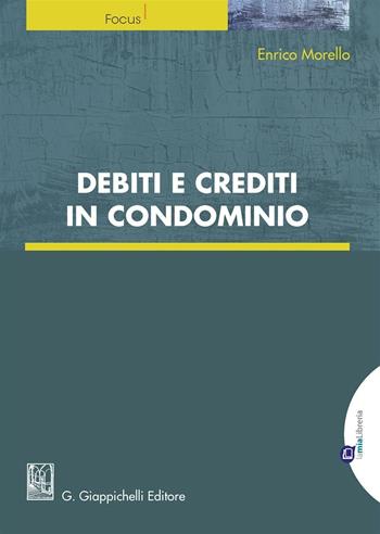 Debiti e crediti in condominio. Con e-book - Enrico Morello - Libro Giappichelli 2016, Focus | Libraccio.it