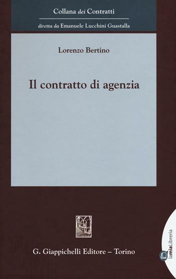 Il contratto di agenzia. Con Contenuto digitale per download e accesso on line - Lorenzo Bertino - Libro Giappichelli-Linea Professionale 2016, Collana dei contratti | Libraccio.it