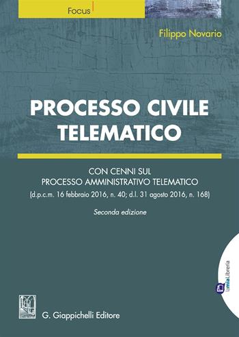 Processo civile telematico. Con cenni sul processo amministrativo telematico. per download e accesso online - Filippo Novario - Libro Giappichelli 2016, Focus | Libraccio.it