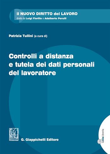 Controlli a distanza e tutela dei dati personali del lavoratore  - Libro Giappichelli-Linea Professionale 2017, Il nuovo diritto del lavoro | Libraccio.it