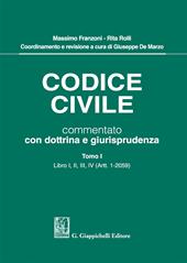 Codice civile commentato con dottrina e giurisprudenza. Vol. 1: Libro I, II, III, IV (Artt. 1-2059)