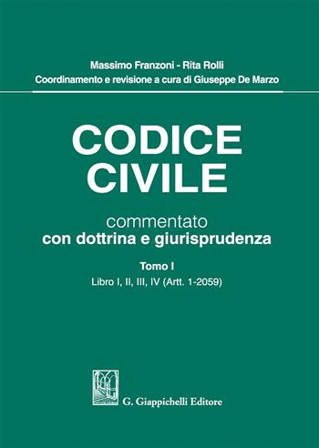 Codice civile commentato con dottrina e giurisprudenza. Vol. 1: Libro I, II, III, IV (Artt. 1-2059) - Massimo Franzoni, Rita Rolli - Libro Giappichelli 2018 | Libraccio.it