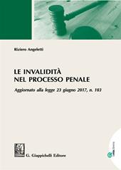 Le invalidità nel processo penale. Aggiornato alla legge 23 giugno 2017, n. 103